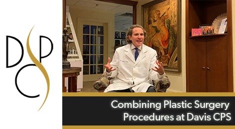 Combining Plastic Surgery Procedures at Davis CPS - Dr. Steven Davis